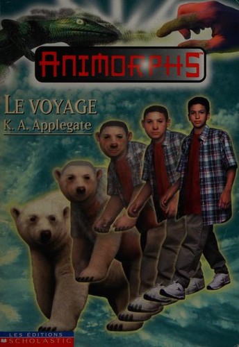 K.A. Applegate, Vanessa Rubio: Le Voyage (Paperback, French language, 2000, Les Éditions Scholastic)