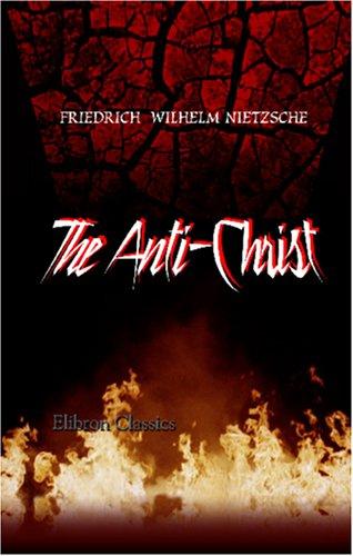 Friedrich Nietzsche: The Anti-Christ (2002, Adamant Media Corporation)