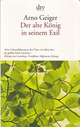 Arno Geiger: Der alte König in seinem Exil (German language, 2012, Deutscher Taschenbuch Verlag)