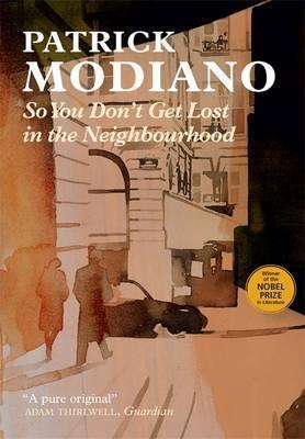 Patrick Modiano: So You Don't Get Lost in the Neighbourhood (2016)