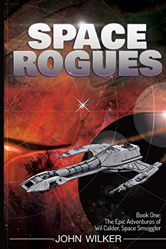 John Wilker: Space Rogues (Paperback, 2018, Rogue Publishing)