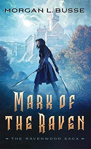 Morgan L. Busse: Mark of the Raven (Hardcover, 2018, Bethany House Publishers)