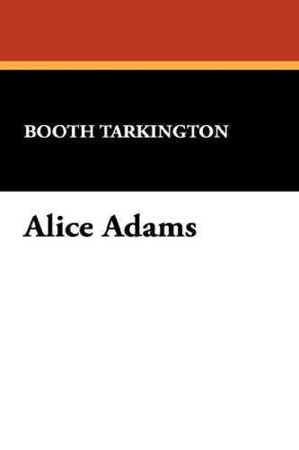 Booth Tarkington: Alice Adams (Hardcover, 2007, Wildside Press)