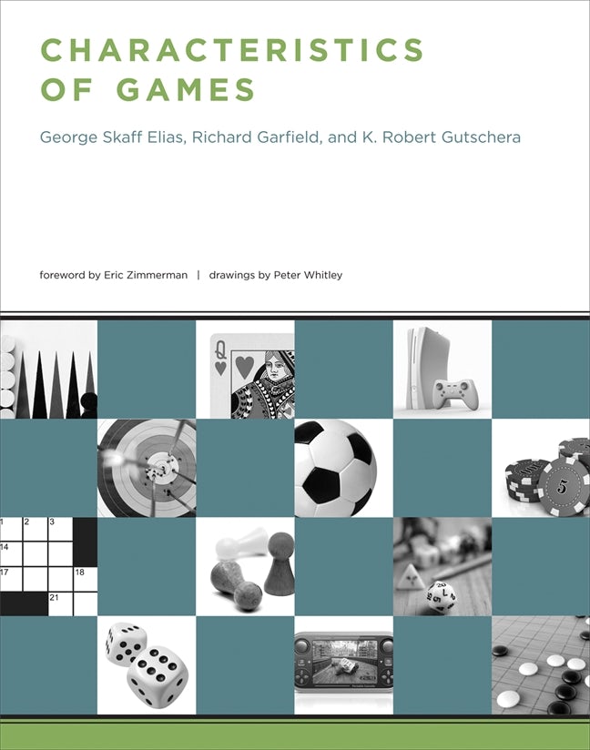 George Skaff Elias, Richard Garfield, K. Robert Gutschera, Eric Zimmerman, Peter Whitley: Characteristics of Games (2012, MIT Press)