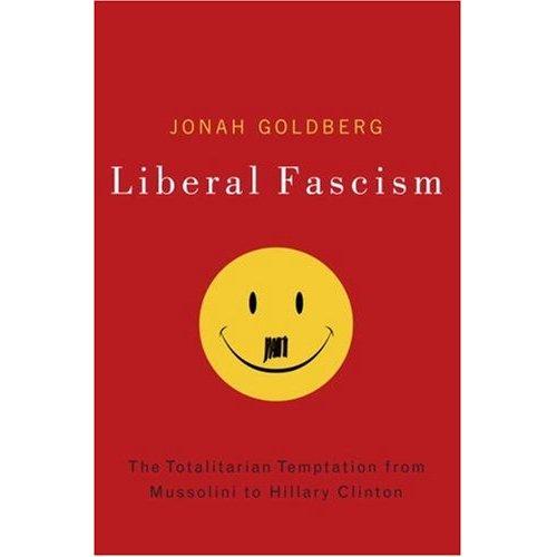 Jonah Goldberg: Liberal fascism (2007, Doubleday)