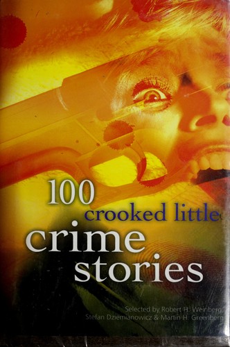 Jean Little, Stefan R. Dziemianowicz, Robert H. Weinberg: 100 Crooked Little Crime Stories (Hardcover, 1994, Barnes & Noble)