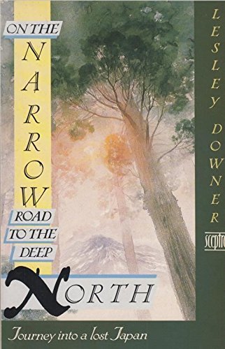 Lesley Downer: On the narrow road to the deep north (1989, J. Cape)