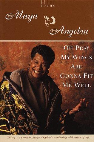 Maya Angelou: Oh Pray My Wings Are Gonna Fit Me Well (1997)