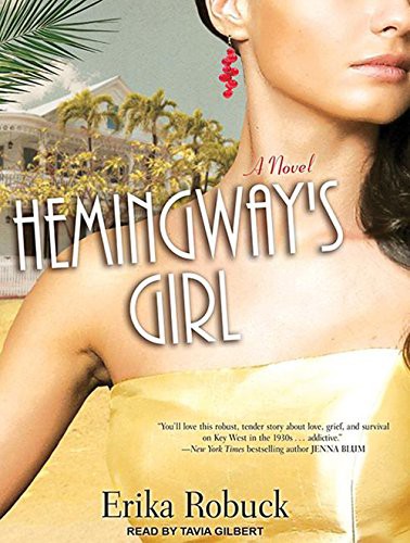 Erika Robuck, Tavia Gilbert: Hemingway's Girl (AudiobookFormat, 2013, Tantor Audio)