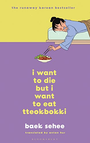 Baek Se-Hee: I Want to Die but I Want to Eat Tteokbokki (2022, Bloomsbury Publishing Plc)