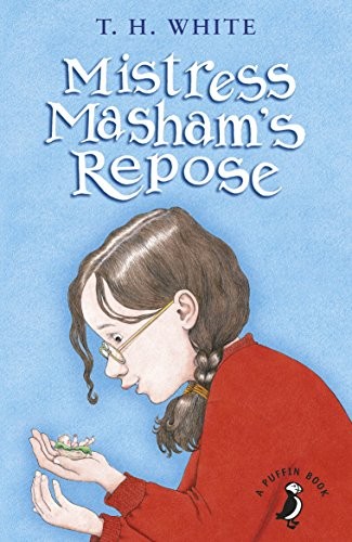 Terence Hanbury White: Mistress Masham's Repose (Paperback, 2017, Penguin UK)
