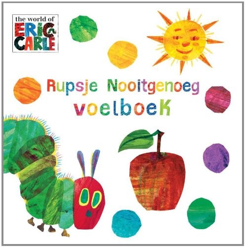 Eric Carle: Rupsje Nooitgenoeg voelboek (Hardcover, 2013, Gottmer Uitgevers Groep)