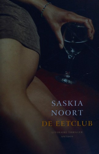 Saskia Noort: De eetclub (Dutch language, 2007, Anthos)