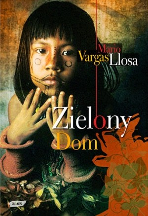 Mario Vargas Llosa: Zielony Dom (Hardcover, Polish language, 2010, Znak)