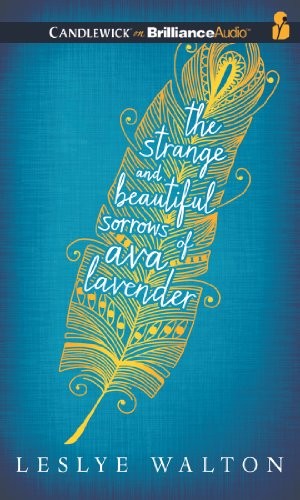 Leslye Walton: The Strange and Beautiful Sorrows of Ava Lavender (AudiobookFormat, 2014, Candlewick on Brilliance Audio)