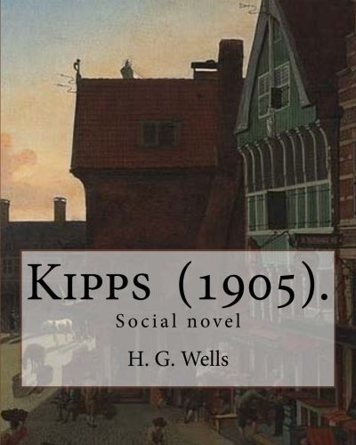 H. G. Wells: Kipps  .  By : H. G. Wells (Paperback, CreateSpace Independent Publishing Platform)