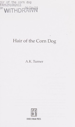 A. K. Turner: Hair of the corn dog (2014, Fever Streak Press)
