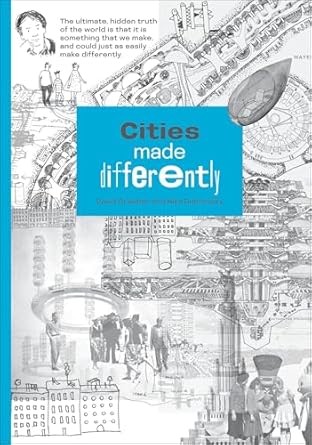 David Graeber, Nika Dubrovsky: Cities Made Differently (2024, MIT Press)