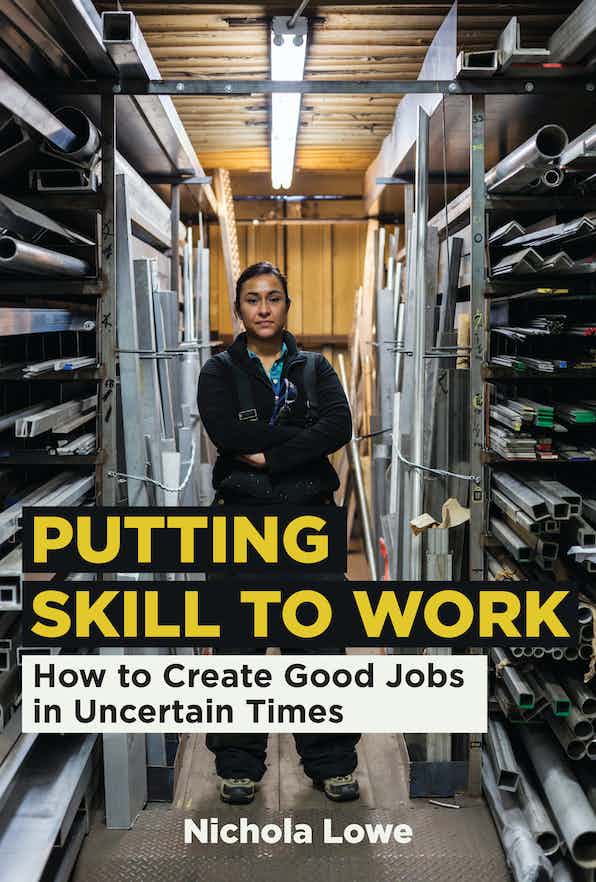 Nichola Lowe: Putting Skill to Work (2021, MIT Press)