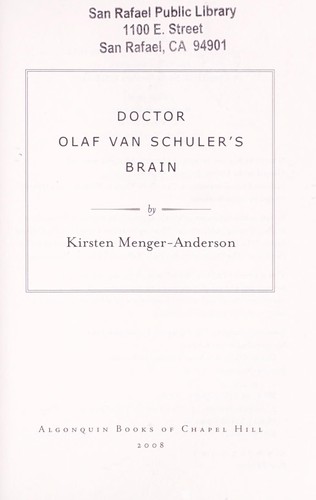 Kirsten Menger-Anderson: Doctor Olaf van Schuler's brain (2008, Algonquin Books of Chapel Hill)