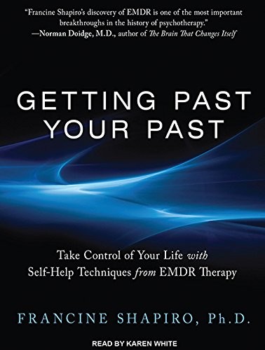Karen White, Francine Shapiro Ph.D.: Getting Past Your Past (AudiobookFormat, 2012, Tantor Audio)