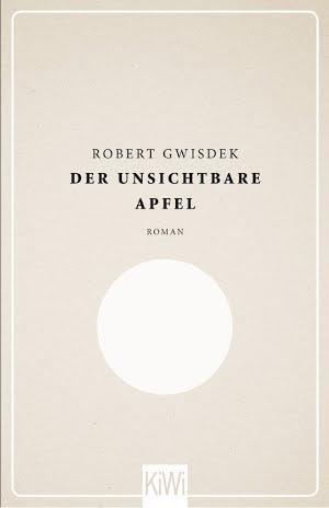 Robert Gwisdek: Der unsichtbare Apfel (German language)