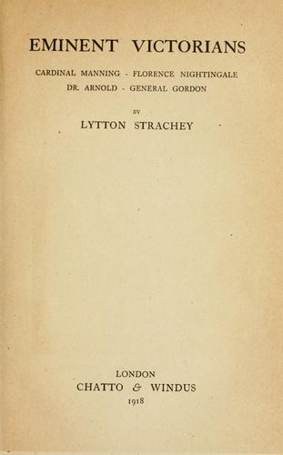 Giles Lytton Strachey: Eminent Victorians (1918, Chatto & Windus)