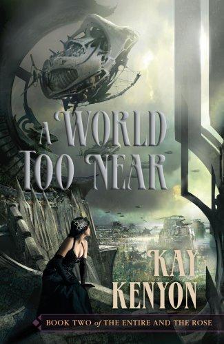 Kay Kenyon: A World Too Near (Hardcover, 2008, Pyr)