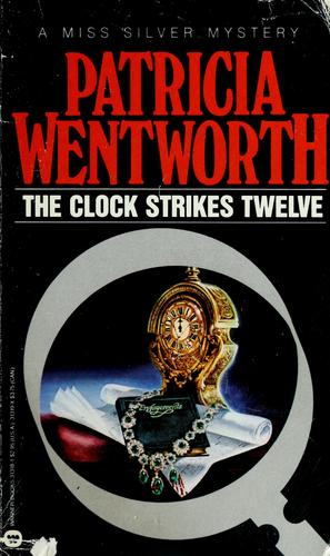 Patricia Wentworth: The Clock Strikes Twelve (Miss Silver #7) (Warner)