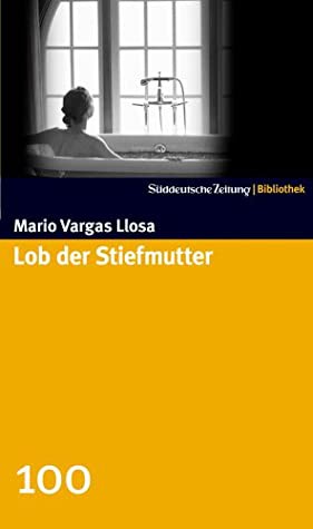 Mario Vargas Llosa: Lob der Stiefmutter (Hardcover, German language, 2008, Süddeutsche Zeitung)