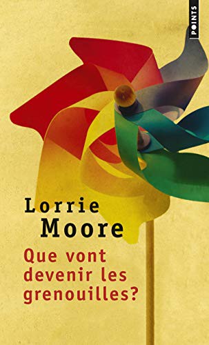 Lorrie Moore: Que Vont Devenir Les Grenouilles? (Paperback, Contemporary French Fiction)