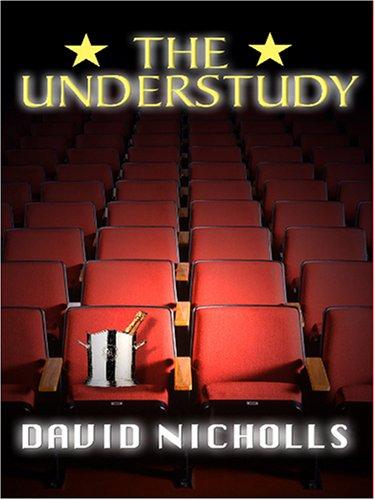 David Nicholls: The Understudy (Hardcover, 2006, Thorndike Press)