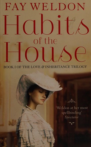 Fay Weldon: Habits of the house (2013, Head of Zeus)