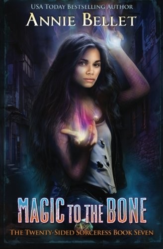 Annie Bellet: Magic to the Bone (Paperback, 2016, CreateSpace Independent Publishing Platform, Createspace Independent Publishing Platform)