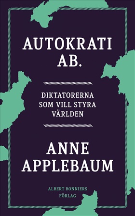 Anne Applebaum: Autokrati AB (Hardcover, Svenska language)