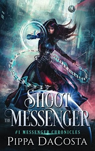 Pippa DaCosta: Shoot the Messenger (Messenger Chronicles) (Volume 1) (2018, Crazy Ace Publishing)