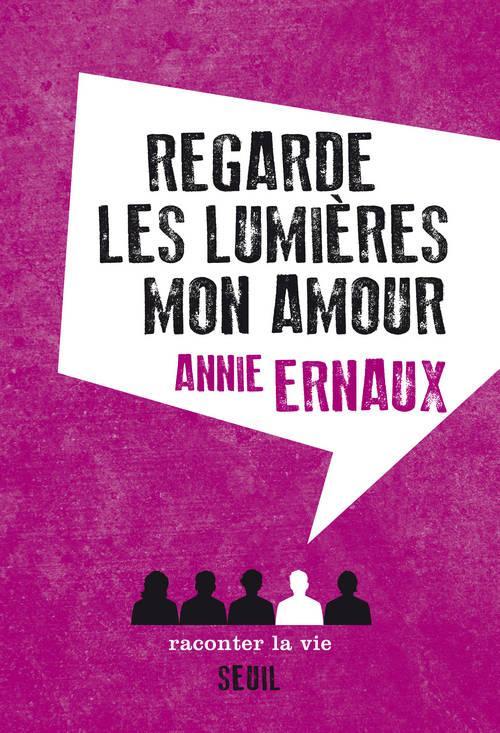 Annie Ernaux: Regarde les lumières mon amour (French language)