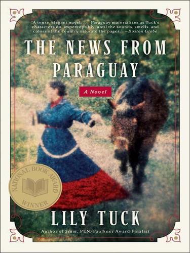 Lily Tuck: The News from Paraguay (EBook, 2007, HarperCollins)