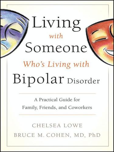 Chelsea Lowe: Living With Someone Who's Living With Bipolar Disorder (EBook, 2010, John Wiley & Sons, Ltd.)