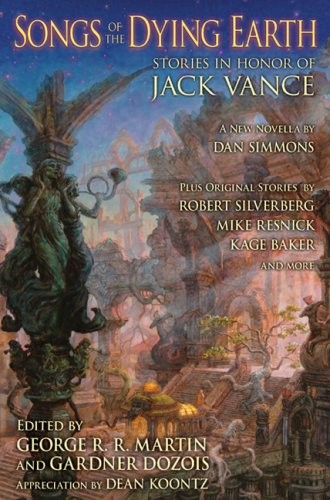 George R. R. Martin, Arthur Morey, Gardner Dozois: Songs of the Dying Earth: Stories in Honor of Jack Vance (2009, Subterranean)