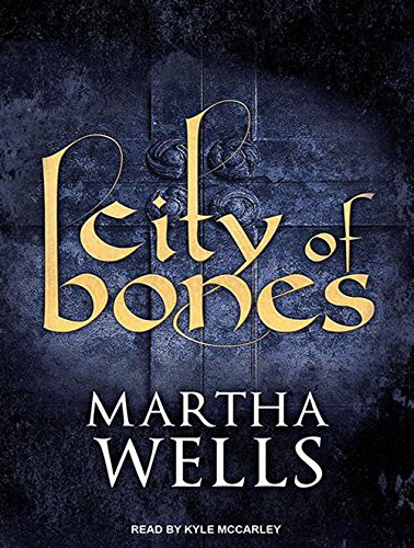 Martha Wells, Kyle McCarley: City of Bones (AudiobookFormat, 2013, Tantor Audio)
