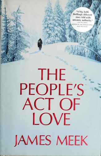 James Meek: The people's act of love (2005, Canongate)