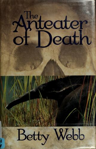 Betty Webb: The anteater of death (2008, Poisoned Pen Press)