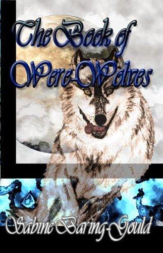Sabine Baring-Gould: The book of were-wolves (Paperback, 2004, Quiet Vision Pub)