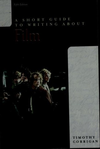 Timothy Corrigan: A short guide to writing about film (Paperback, 2005, Pearson Longman)