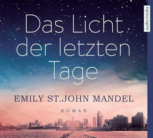 Emily St. John Mandel: Das Licht der letzten Tage (German language, 2015)