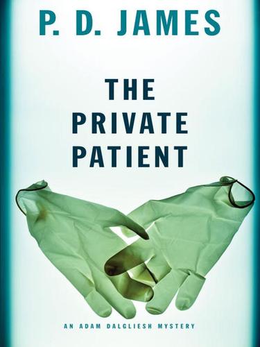 P. D. James: The Private Patient (EBook, 2008, Knopf Doubleday Publishing Group)