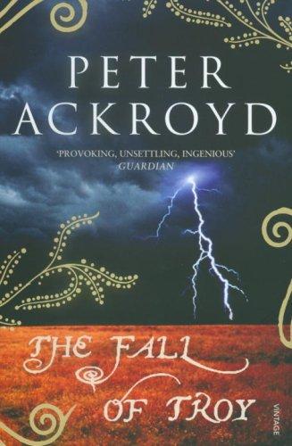 Peter Ackroyd: The Fall of Troy (Paperback, 2007, Vintage Books)