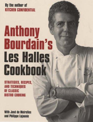 Anthony Bourdain: Anthony Bourdain's "Les Halles" Cookbook (Paperback, 2006, Bloomsbury Publishing PLC)
