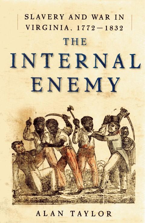 Alan Taylor: The Internal Enemy (Hardcover, 2013, W.W. Norton)